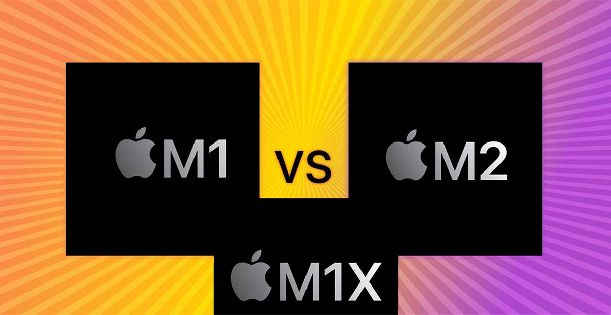 Difference Between The New Apple M1 Pro, M1 Max And M2 Processors